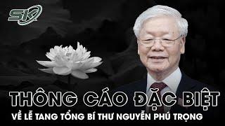 THÔNG CÁO ĐẶC BIỆT Về Lễ Quốc Tang Tổng Bí Thư Nguyễn Phú Trọng | SKĐS