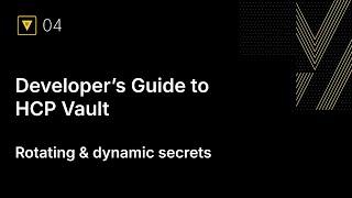 Developer’s Guide to HCP Vault, Part 4: Rotating & dynamic secrets