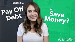 Pay Off Debt Or Save Money? How to Decide Which is Best For You!