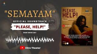 SEMAYAM - OST. PLEASE HELP [Short Movie] #LaguEltraTheater