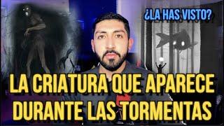 LA CRIATURA QUE APARECE DURANTE LAS TORMENTAS (¿La has visto?)