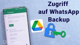 Wie man auf WhatsApp Sicherungen auf Google Drive 2022 zugreift？