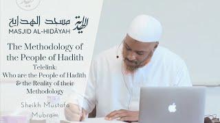 Telelink: Who are the People of Hadīth & the Reality of their Methodology | Shaykh Mustafa Mubram
