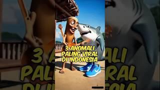 3 Anomali Paling Viral Di Indonesia (Nomor 3 Anomali Kita Semua)