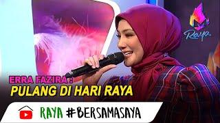 Pulang Di Hari Raya - Erra Fazira | Melodi Raya (2020)