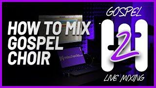 How to Mix Gospel Choir - FREE Gospel Mixing Course #2 (Part 15)