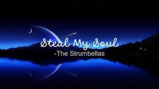 steal my soul | The Strumbellas | Lyrics.