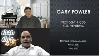 Gary Fowler - President & CEO GSD Venture Studios in a Deep Dive with Omar Abedin - S3E2 -  07Jun23