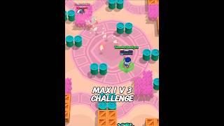 Max 1 v 3 Challenge! ️