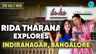 Exploring Indiranagar In Bengaluru With Rida Tharana | Tere Gully Mein Ep 90 | Curly Tales