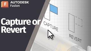 How to Use Capture or Revert in Autodesk Fusion