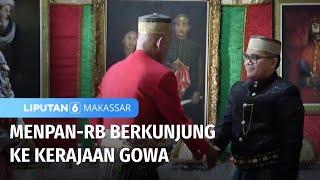 Menpan-RB Berkunjung ke Kerajaan Gowa | Liputan 6 Makassar