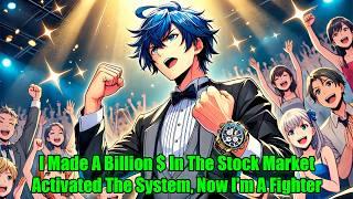 I Made A Billion $ In The Stock Market & Activated The System, Now I'm A Fighter | Manhwa Recap