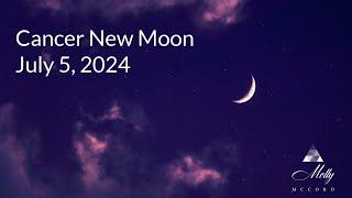 Cancer New Moon- Resetting Your Personal Connections and Honoring Sacred Needs ~ July 2024 Astrology