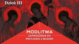 III MODLITWA - Zaproszenie do przyjaźni z Bogiem. Sympozjum, dzień III