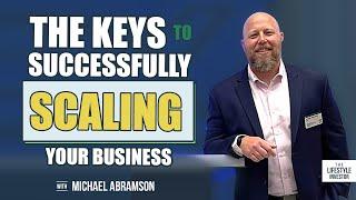 Michael Abramson on the Keys to Successfully Scaling Your Business | How to Grow Your Business