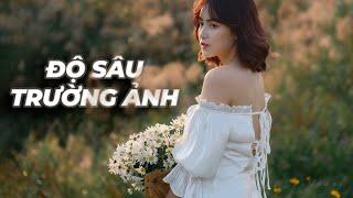 Tất tần tật về độ sâu trường ảnh (DOF)