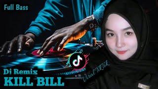 Dj Kill Bill | Dj Slow Full Bass | Dk Tiktok Viral | Dj Tiktok