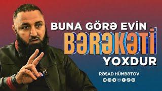  BUNA GÖRƏ EVİN BƏRƏKƏTİ YOXDUR  Rəşad Hümbətov