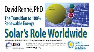 Solar's Role Worldwide - Transitioning to 100% Renewables - David Renné, PhD