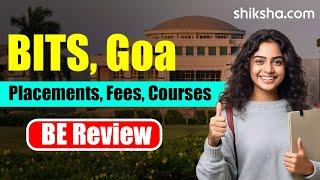 BITS Goa BE Review | Fees, Admission, Placements, Cutoff