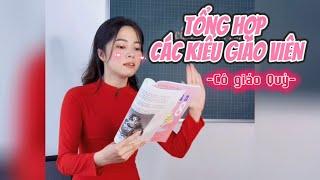 TỔNG HỢP CÁC KIỂU GIÁO VIÊN - PHIM NGẮN HỌC ĐƯỜNG HÀI HƯỚC CỦA CÔ GIÁO BẢO NGÂN (PHẦN 2)