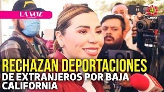 Rechazan deportaciones de extranjeros por Baja California l La Voz de la Frontera