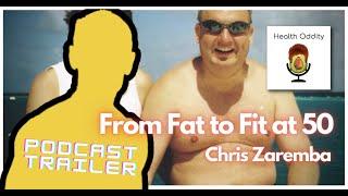 Fat to Fit at 50 with Chris Zaremba (Trailer)