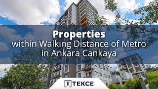 Properties within Walking Distance of Metro in Ankara Cankaya | Tekce Overseas ®