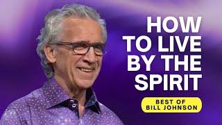 How the Holy Spirit Empowers a Supernatural Lifestyle - Best of Bill Johnson Sermons | Bethel Church