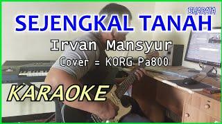 SEJENGKAL TANAH - Irvan Mansyur - KARAOKE Cover Pa800
