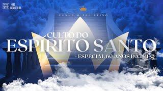 Culto de Espírito Santo + Especial 60 Anos 1ª IEQ | 28/07/2024 (08h)