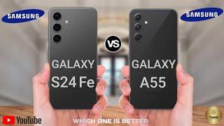 Samsung Galaxy S24 FE Vs Samsung Galaxy A55 5g II Full Comparison  Which One Is Better?!