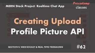 #62 Creating Upload Profile Picture API | Real Time Chat App  | MERN Stack Project