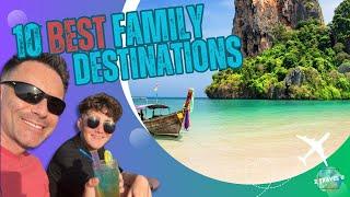 10 Best Family Destinations Around the World