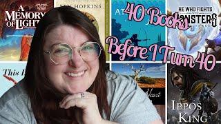 40 Books I Want to Read Before I Turn 40 | Fantasy, Romance, Historical Fiction and More!