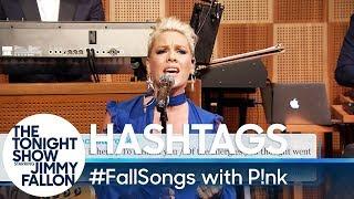 Hashtags: #FallSongs with P!nk