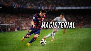 Lionel Messi ● Magisterial ● Skills & Goals 2015 HD - Soccerhihi 100