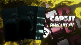 Capcut || Shake Like AM