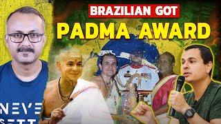 Why did India give Padma award to a Brazilian ? एक ब्राजीलियन को भारत ने पद्म पुरस्कार क्यों दिया