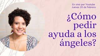 ¿Cómo pedir ayuda a los ángeles? EN VIVO - Andrea Roa