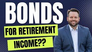 Don't use bonds for retirement income!