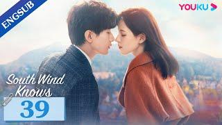 [South Wind Knows] EP39 | Young CEO Falls in Love with Female Surgeon | Cheng Yi / Zhang Yuxi |YOUKU