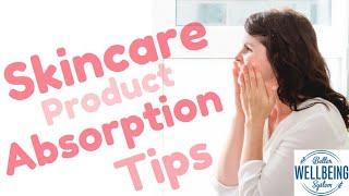 Skincare Product Absorption Tips