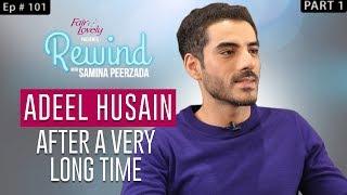 Adeel Husain In His First Candid Interview | Part I | Rewind With Samina Peerzada