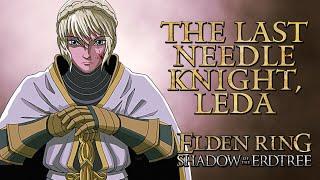 Elden Ring Lore - The Last Needle Knight, Leda