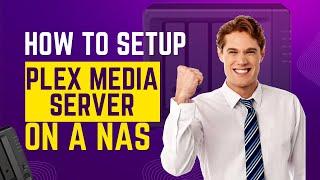 How to Setup Plex Media Server On A Synology NAS