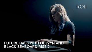 Floor-shaking future bass with OBLVYN and the all-black Seaboard RISE 2