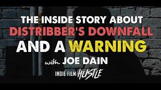 The Inside Story About Distribber Downfall, Film Aggregators and a Warning with Joe Dain