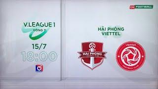 Trailer Vòng 7 Night Wolf V. League 1 - 2022 Hải Phòng  -  Viettel 15/7 - 18:00 On Sports TV.